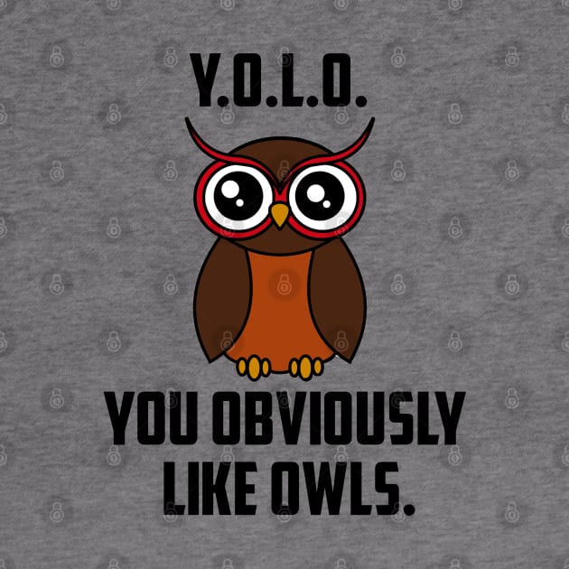 Y.O.L.O. You obviously like owls by Kyttsy Krafts